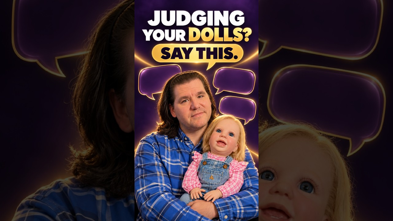 They Judge Your Reborn Dolls? Try These 3 Replies
